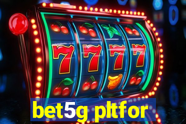 bet5g pltfor